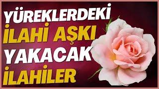 YÜREKLERDEKİ İLAHİ AŞKI YAKACAK İLAHİLER | HAYIRLI CUMALAR