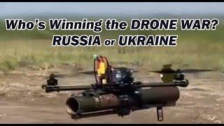 Who's Winning the Drone War? Ukraine or Russia