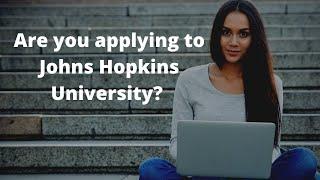 ALL ABOUT APPLYING TO JOHNS HOPKINS UNIVERSITY | Full Webinar