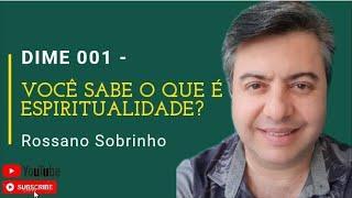 Você sabe o que é espiritualidade? (DIME 001)