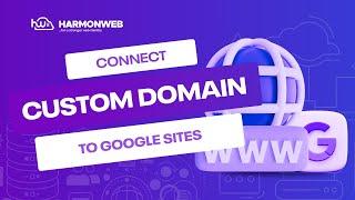 How to Connect Custom Domain To Google Sites - Harmonweb Tutorial