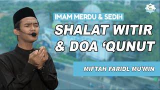 IMAM MERDU & SEDIH SHALAT WITIR DO'A QUNUT | MIFTAH FARIDL MU'MIN