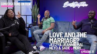 Love and Marriage? Jeezy vs. Jeannie Mai, Neyo vs. Sade and more.... Conversations On Film w/ Shatek