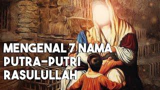 Mengenal Nama Anak 7 Putra Putri Nabi Muhammad ﷺ