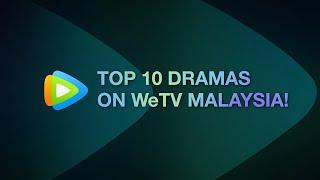 TOP 10 DRAMAS ON WeTV MALAYSIA | Watch FREE on WeTV