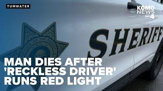 Man dies after 'reckless driver' runs red light and strikes another vehicle in Tumwater