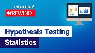 Hypothesis Testing Statistics | Hypothesis Testing | Data Science | Edureka Rewind