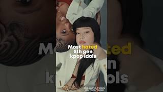 Most hated 5th gen kpop idols#kpop #shorts