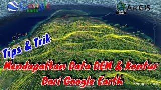 Cara Download Data DEM & kontur dari Google Earth & ArcGis |How to extract contour from google earth