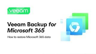 Veeam Backup for Microsoft 365: How to restore Microsoft 365 data