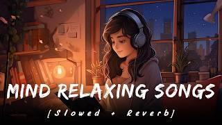 Mind Relaxing Songs | Arijit Singh Mashup | 8D Audix #mindfreshsong