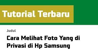 Cara Melihat Foto Yang di Privasi di Hp Samsung