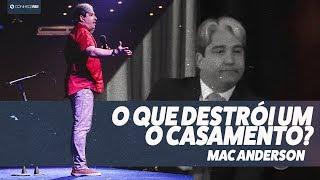 Mac Anderson | O Que Destrói Um Casamento?