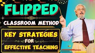 Flipped Classroom method: Key Strategies for Effective Teaching