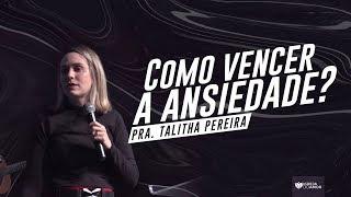 COMO VENCER A ANSIEDADE? - PRA. TALITHA PEREIRA - IGREJA DO AMOR