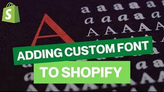 How to add custom font to Shopify? Adding google font to Shopify website