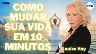 LOUISE HAY Ensina: Como Mudar sua Vida com a Lei da Atração em 10 Minutos