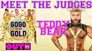 GOGO FOR THE GOLD! MEET THE JUDGES: TEDDY BEAR