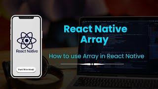 React Native Array Functions | How to use Array in React Native | Part 19