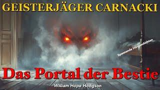 Geisterjäger Carnacki - Fall 1:  Das Portal der Bestie /Hörbuch komplett (William H. Hodgson)