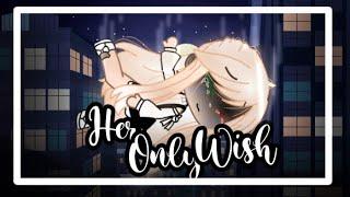 Her Only Wish || Gacha Sad Mini Movie || Gacha Club || GCMM