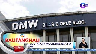 DMW: OEC para sa mga rehire na OFW, libre na | BT