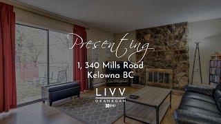 Welcome to 1, 340 Mills Road, Kelowna BC