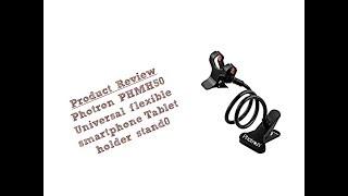 Photron PHMH50 Universal smartphone/tablet holder stand review