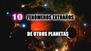 10 cosas imposibles que pueden suceder en otros planetas