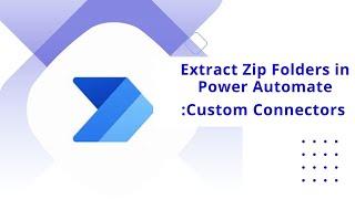 Power Automate Zip File Extraction: Using Custom Connectors