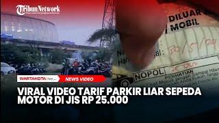 Viral! Video Warga Keluhkan Tarif Parkir Liar Sepeda Motor di JIS Rp 25 000