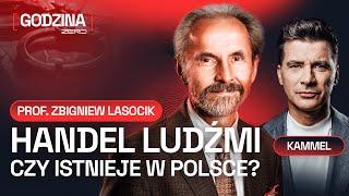 GODZINA ZERO #56 - HANDEL LUDŹMI. CZY ISTNIEJE W POLSCE? - TOMASZ KAMMEL I PROF. ZBIGNIEW LASOCIK