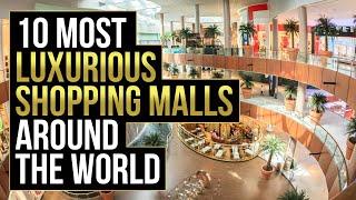 10 Most Luxurious SHOPPING MALL'S Around The World 2020