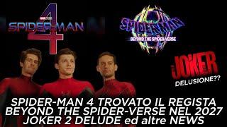 SPIDER-MAN 4 trovato il REGISTA , BEYOND THE SPIDER-VERSE NEL 2027, JOKER 2 DELUDE ed altre NEWS