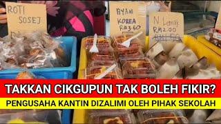 PENGUSAHA KANTIN DIZALIMI OLEH PIHAK SEKOLAH