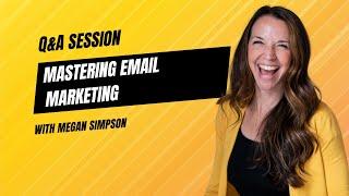 Mastering Email Marketing: Q&A Session with Megan Simpson