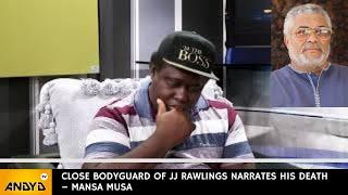 Close bodyguard of JJ Rawlings narrates his death – Mansa Musa