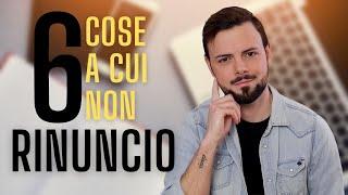 6 cose a CUI NON RINUNCIO | Minimalismo