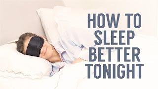 How To Sleep Better Tonight!