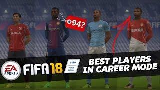 BEST PLAYERS IN FIFA 18 CAREER MODE!!! | TOP 10 WONDERKIDS!!!