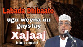 XAJAAJ BINU YUUSUF LABADA DHIBAATO UGU WEYNA UU GEYSTAY I SAD HISTORY