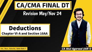 CA/CMA Final DT Revision May/Nov 2024 | Deduction - Chapter VI A & Section 10AA | Atul Agarwal AIR 1