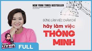 [Sách nói] Đừng Làm Việc Chăm Chỉ, Hãy Làm Việc Thông Minh (Bản Full) | Thùy Uyên