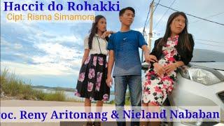 HACCIT DO ROHAKKI|| CIPT RISMA SIMAMORA || RENY ARITONANG FEAT NIELAND NABABAN||MUSIK VIDIO OFFICIAL