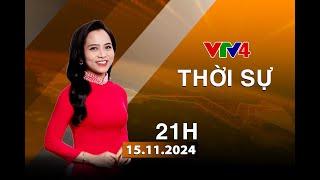 Bản tin thời sự tiếng Việt 21h - 15/11/2024 | VTV4