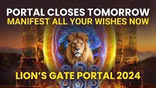 Manifest All Your Wishes NOW: Lion's Gate Portal Manifestation, 888 HZ Abundance Portal 2024