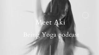 Being Yoga Podcast Ep.8 : Interview with Aki Omori | Elisa Jouannet