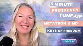 5 Minute Frequency Tune-Up with Metatron and Melchizedek and the golden keys of freedom.