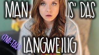 Das Video ist sooo langweilig! - TMI Tag