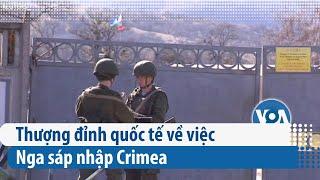 Thượng đỉnh quốc tế về việc Nga sáp nhập Crimea | VOA